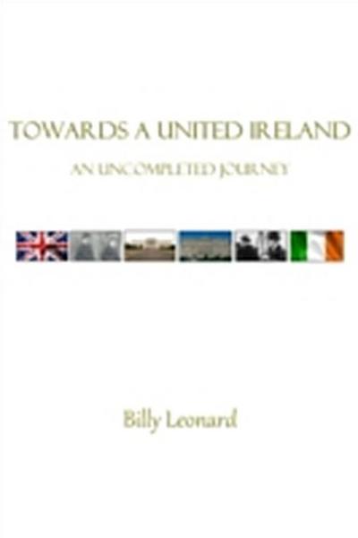 Towards A United Ireland : An Uncompleted Journey