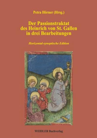 Der Passionstraktat des Heinrich von St. Gallen in drei Bearbeitungen