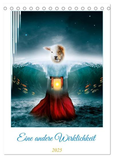 Eine andere Wirklichkeit (Tischkalender 2025 DIN A5 hoch), CALVENDO Monatskalender