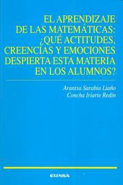 El aprendizaje de las matemáticas : ¿qué actitudes, creencias y emociones despierta?