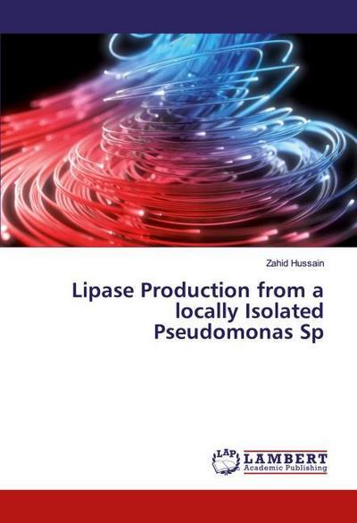 Lipase Production from a locally Isolated Pseudomonas Sp