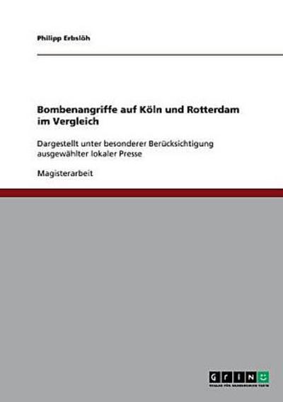 Bombenangriffe auf Köln und Rotterdam im Vergleich