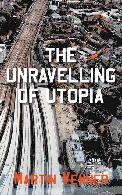 The Unravelling of Utopia
