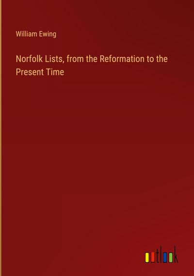 Norfolk Lists, from the Reformation to the Present Time