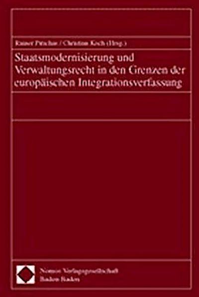Staatsmodernisierung und Verwaltungsrecht in den Grenzen der europäischen Integrationsverfassung