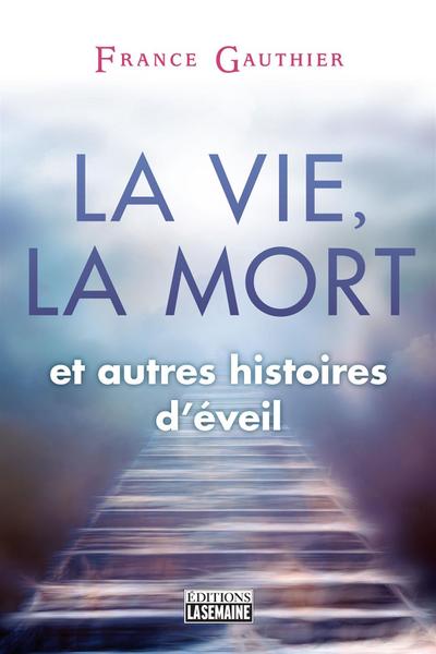 La vie, la mort et autres histoires d’éveil