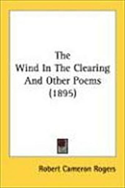 The Wind In The Clearing And Other Poems (1895)