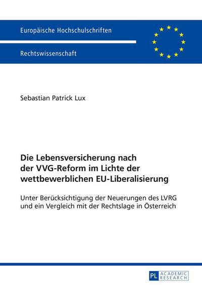 Die Lebensversicherung nach der VVG-Reform im Lichte der wettbewerblichen EU-Liberalisierung