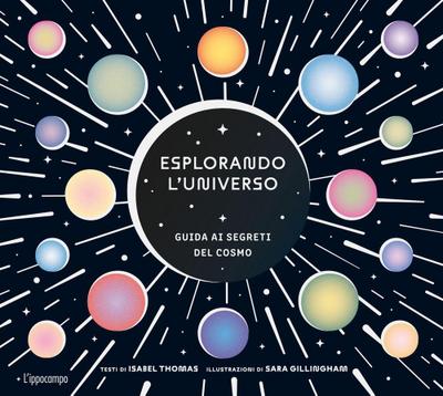 Esplorando l’universo. Guida ai segreti del cosmo. Album scoperte