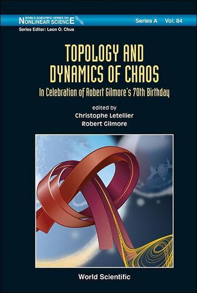 Topology and Dynamics of Chaos: In Celebration of Robert Gilmore’s 70th Birthday