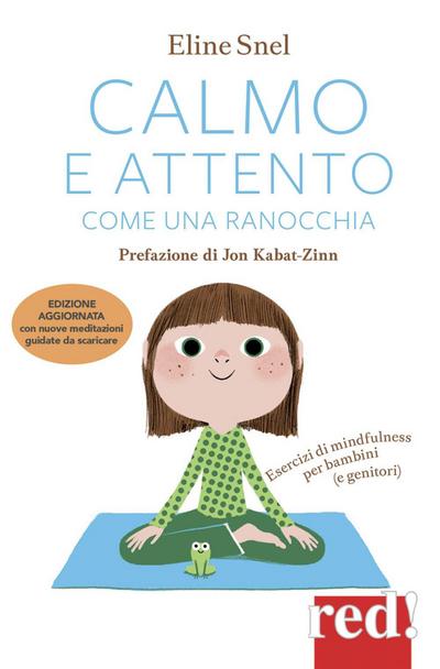 Calmo e attento come una ranocchia. Esercizi di mindfulness per bambini (e genitori)