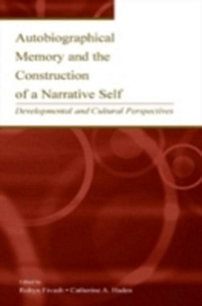 Autobiographical Memory and the Construction of A Narrative Self