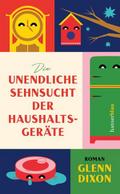 Die unendliche Sehnsucht der Haushaltsgeräte