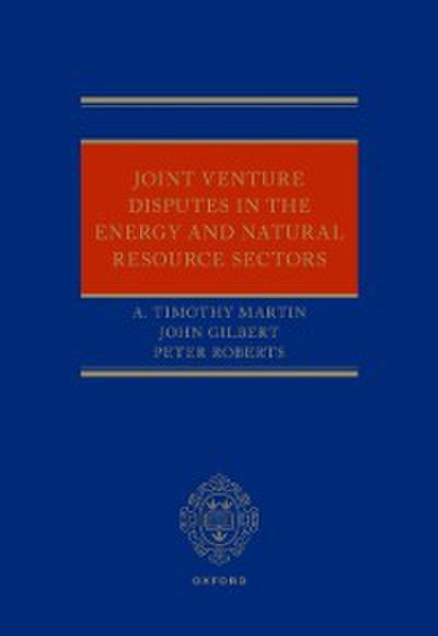 Joint Venture Disputes in the Energy and Natural Resource Sectors