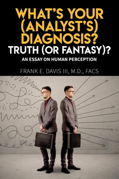 What’s Your (Analyst’s) Diagnosis? Truth (Or Fantasy)?