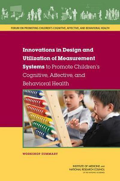 Innovations in Design and Utilization of Measurement Systems to Promote Children’s Cognitive, Affective, and Behavioral Health