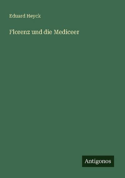 Florenz und die Mediceer