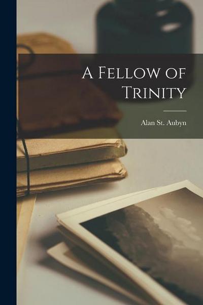 A Fellow of Trinity