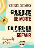 Caipirinha und eine Prise Gefahr - Chucrute e uma 