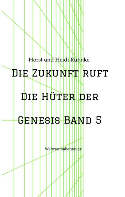 Die Zukunft ruft /Die Hüter der Genesis Band 5