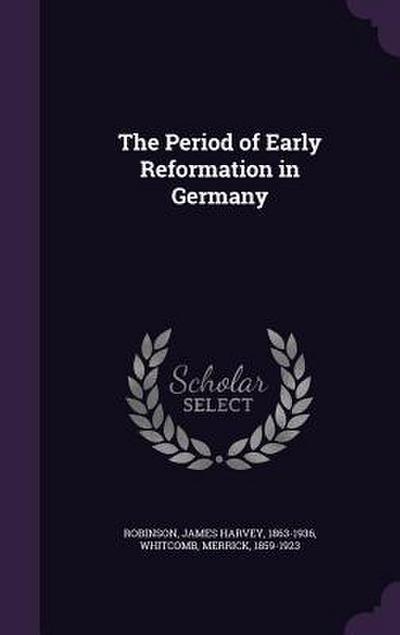 The Period of Early Reformation in Germany