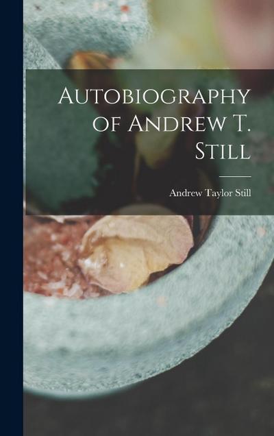 Autobiography of Andrew T. Still