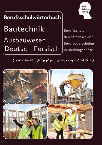 Interkultura Berufsschulwörterbuch für Ausbildungsberufen im Ausbauwesen. Deutsch-Persisch