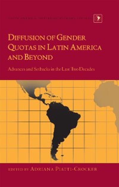 Diffusion of Gender Quotas in Latin America and Beyond : Advances and Setbacks in the Last Two Decades