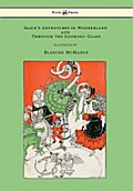 Alice’s Adventures in Wonderland and Through the Looking-Glass - With Sixteen Full-Page Illustrations by Blanche McManus