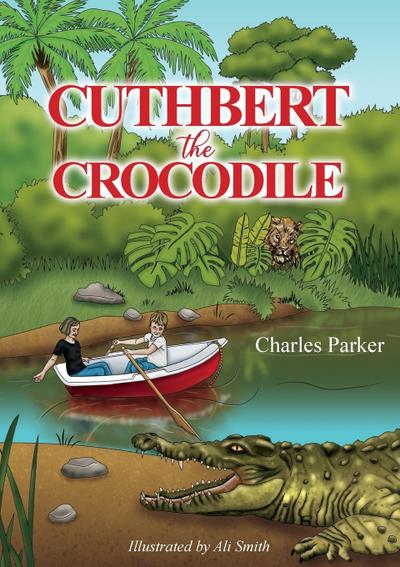 Parker, C: CUTHBERT THE CROCODILE