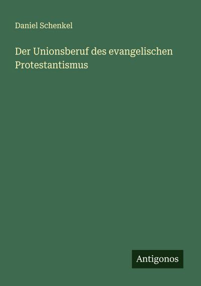 Der Unionsberuf des evangelischen Protestantismus