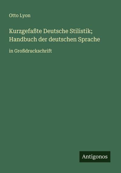 Kurzgefaßte Deutsche Stilistik; Handbuch der deutschen Sprache
