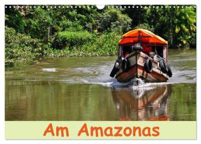 Am Amazonas (Wandkalender 2026 DIN A3 quer), CALVENDO Monatskalender