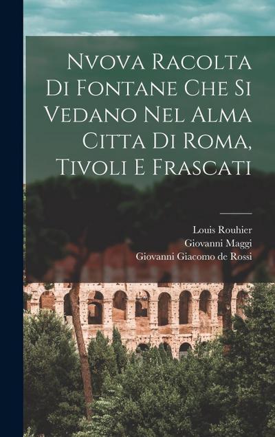 Nvova racolta di fontane che si vedano nel alma citta di Roma, Tivoli e Frascati