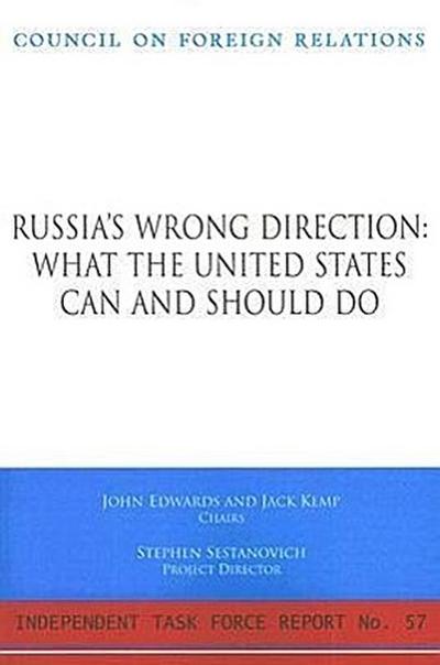 Russia’s Wrong Direction: What the United States Can and Should Do: Report of an Independent Task Force