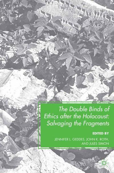 The Double Binds of Ethics after the Holocaust