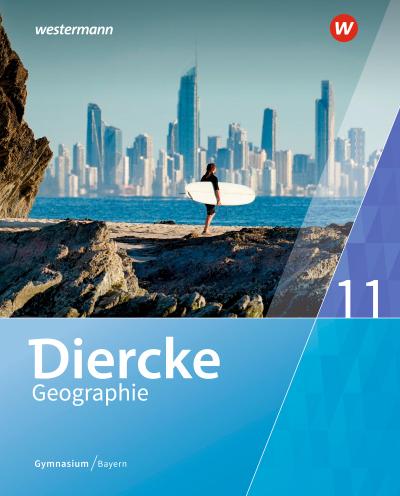 Diercke Geographie 11. Schülerband. Für Gymnasien in Bayern