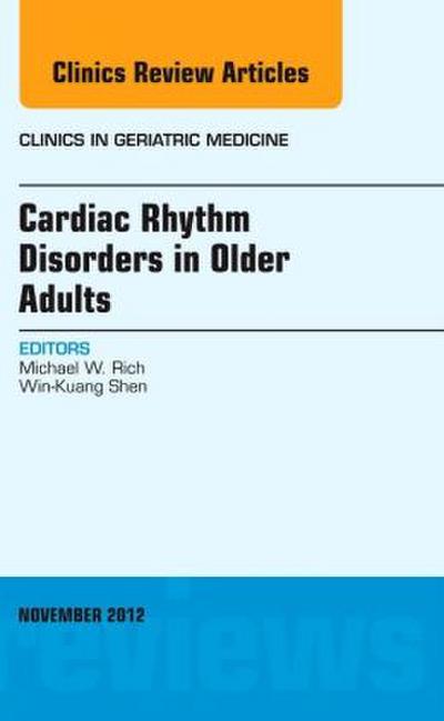 Cardiac Rhythm Disorders in Older Adults, an Issue of Clinics in Geriatric Medicine