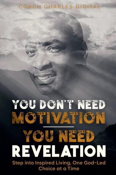 You Don’t Need Motivation-You Need Revelation