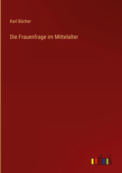 Die Frauenfrage im Mittelalter