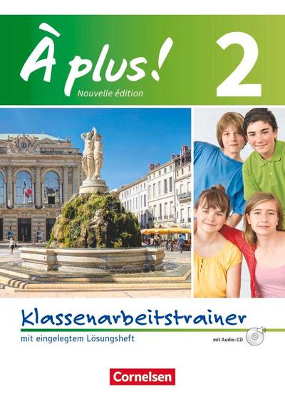 À plus! Nouvelle édition. Band 2. Klassenarbeitstrainer mit Lösungen und Audio-CD