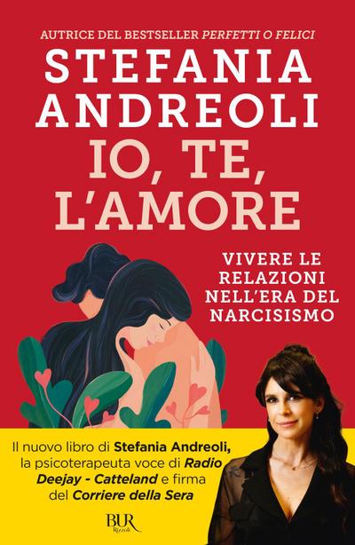 Io, te, l’amore. Vivere le relazioni nell’era del narcisismo
