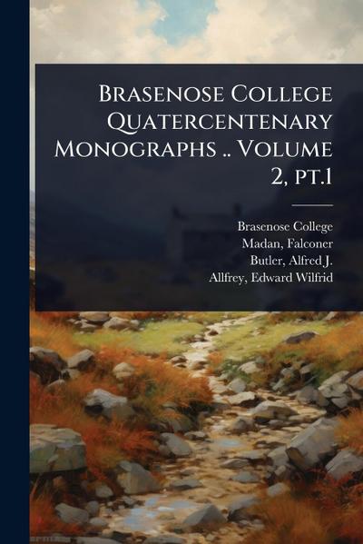 Brasenose College Quatercentenary Monographs .. Volume 2, pt.1