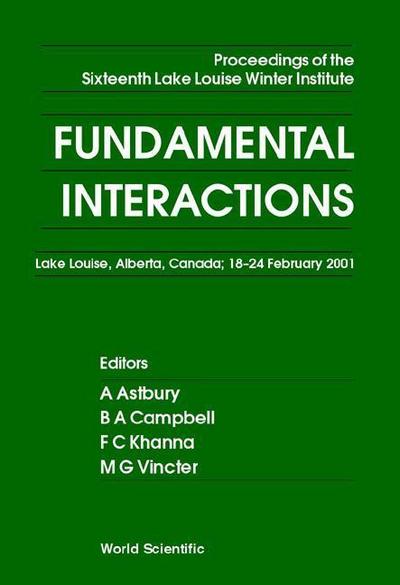 Fundamental Interactions - Proceedings of the Sixteenth Lake Louise Winter Institute