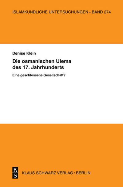 Die osmanischen ,Ulema’ des 17. Jahrhunderts. Eine geschlossene Gesellschaft?