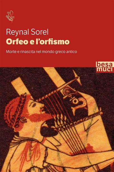 Sorel, R: Orfeo e l’orfismo. Morte e rinascita nel mondo gre