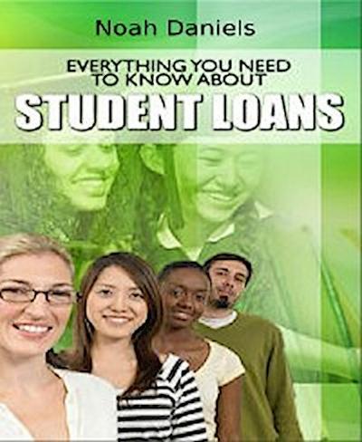 Everything You Need to Know About Student Loans