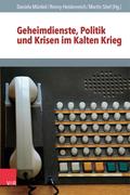 Geheimdienste, Politik und Krisen im Kalten Krieg
