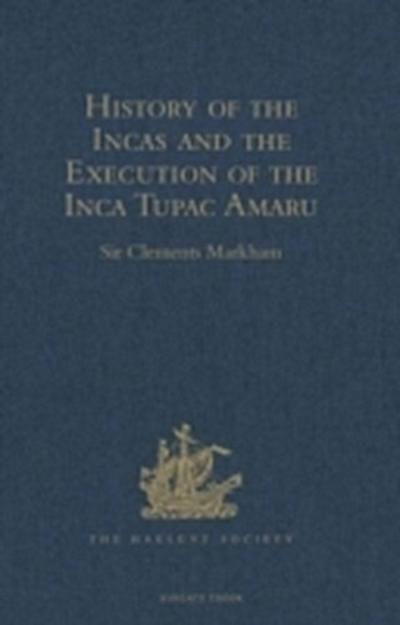 History of the Incas, by Pedro Sarmiento de Gamboa, and the Execution of the Inca Tupac Amaru, by Captain Baltasar de Ocampo