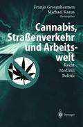 Cannabis, Straßenverkehr und Arbeitwelt